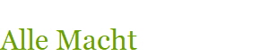 Alle Macht