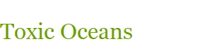 Toxic Oceans